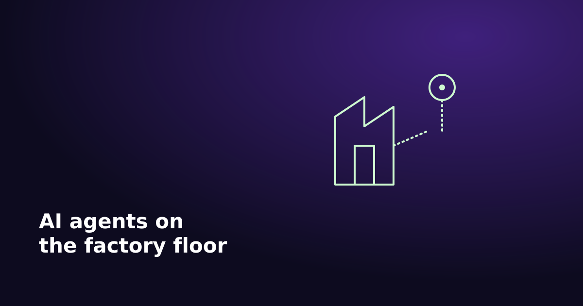 Cover image for the article: AI agents on the factory floor: what they actually do, and why 2026 is the year it gets real